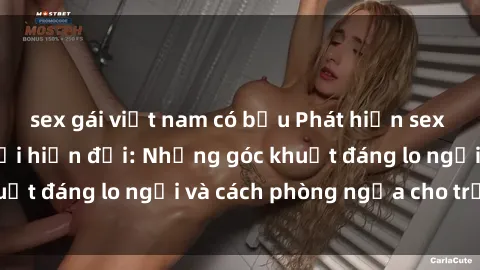 sex gái việt nam có bầu Phát hiện sex mẹ con trong xã hội hiện đại: Những góc khuất đáng lo ngại và cách phòng ngừa cho trẻ em