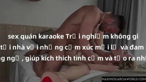 sex quán karaoke Trải nghiệm không gian sex phòng tắm tại nhà với những cảm xúc mới lạ và đam mê không ngờ, giúp kích thích tình cảm và tạo ra những khoảnh khắc đáng nhớ.