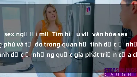 sex người mỹ Tìm hiểu về văn hóa sex ở Bắc Âu: Sự phong phú và tự do trong quan hệ tình dục ở những quốc gia phát triển của châu Álớn