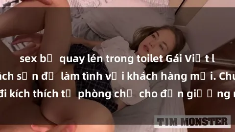 sex bị quay lén trong toilet Gái Việt lái xe taxi đến khách sạn để làm tình với khách hàng mới. Chuyến đi kích thích từ phòng chờ cho đến giường ngủ, không ai phải cô đơn.