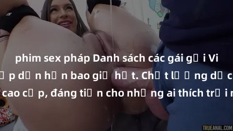 phim sex pháp Danh sách các gái gọi Việt Nam dâm đãng, hấp dẫn hơn bao giờ hết. Chất lượng dịch vụ cao cấp, đáng tiền cho những ai thích trải nghiệm tình dục độc đáo.