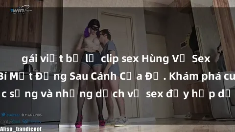 gái việt bị lộ clip sex Hùng Vỹ Sex Việt Nam: Những Bí Mật Đằng Sau Cánh Cửa Đỏ. Khám phá cuộc sống và những dịch vụ sex đầy hấp dẫn của người Việt Nam.