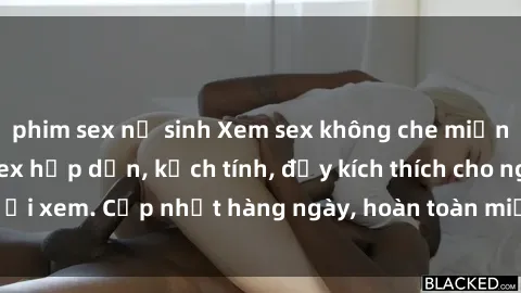 phim sex nữ sinh Xem sex không che miễn phí - Những clip sex hấp dẫn, kịch tính, đầy kích thích cho người xem. Cập nhật hàng ngày, hoàn toàn miễn phí, độ phân giải cao.
