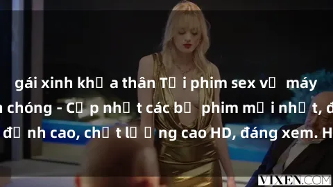 gái xinh khỏa thân Tải phim sex về máy miễn phí và nhanh chóng - Cập nhật các bộ phim mới nhất, đỉnh cao, chất lượng cao HD, đáng xem. Hãy trải nghiệm ngay!