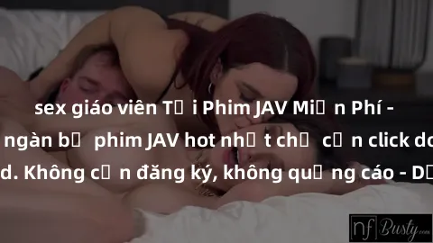 sex giáo viên Tải Phim JAV Miễn Phí - Thưởng thức hàng ngàn bộ phim JAV hot nhất chỉ cần click download. Không cần đăng ký, không quảng cáo - Dễ dàng tải về và xem online!