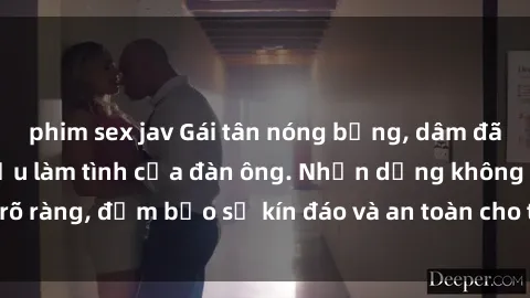 phim sex jav Gái tân nóng bỏng, dâm đãng thỏa mãn nhu cầu làm tình của đàn ông. Nhận dạng không rõ ràng, đảm bảo sự kín đáo và an toàn cho trải nghiệm tuyệt vời.