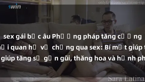 sex gái bắc âu Phương pháp tăng cường gắn kết trong mối quan hệ vợ chồng qua sex: Bí mật giúp tăng sự gần gũi, thăng hoa và hạnh phúc cho cặp đôi