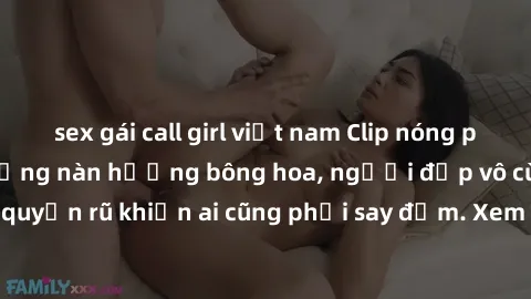 sex gái call girl việt nam Clip nóng phòng tắm: Hít thở nồng nàn hương bông hoa, người đẹp vô cùng gợi cảm và quyến rũ khiến ai cũng phải say đắm. Xem ngay để trải nghiệm điều đặc biệt!