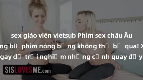 sex giáo viên vietsub Phim sex châu Âu đỉnh cao: Top những bộ phim nóng bỏng không thể bỏ qua! Xem ngay để trải nghiệm những cảnh quay đầy kích thích và cuồng nhiệt.