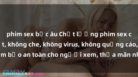 phim sex bắc âu Chất lượng phim sex cập nhật mới nhất, không che, không virus, không quảng cáo, đảm bảo an toàn cho người xem, thỏa mãn nhu cầu tình dục của bạn.