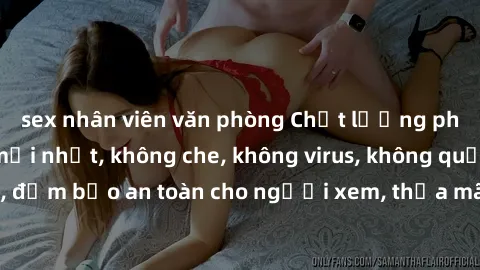 sex nhân viên văn phòng Chất lượng phim sex cập nhật mới nhất, không che, không virus, không quảng cáo, đảm bảo an toàn cho người xem, thỏa mãn nhu cầu tình dục của bạn.