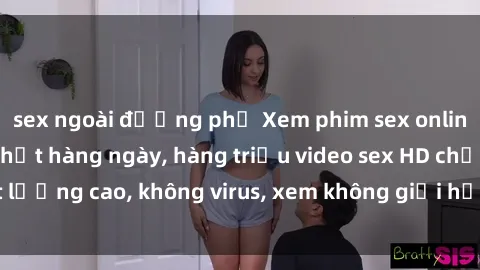 sex ngoài đường phố Xem phim sex online miễn phí, cập nhật hàng ngày, hàng triệu video sex HD chất lượng cao, không virus, xem không giới hạn, hoàn toàn miễn phí.