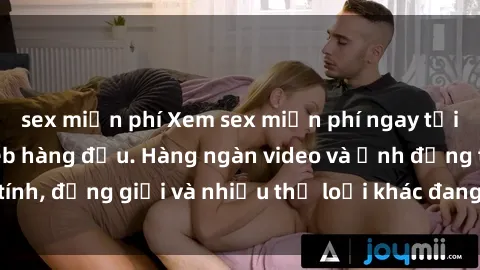 sex miễn phí Xem sex miễn phí ngay tại địa chỉ trang web hàng đầu. Hàng ngàn video và ảnh đồng tính, đồng giới và nhiều thể loại khác đang chờ bạn khám phá.