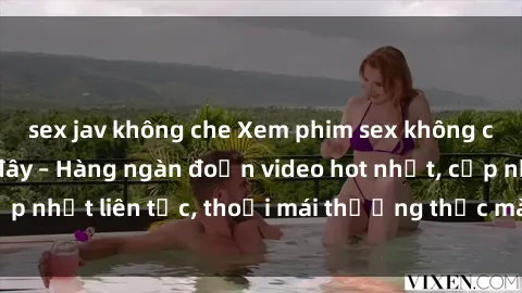 sex jav không che Xem phim sex không che miễn phí tại đây – Hàng ngàn đoạn video hot nhất, cập nhật liên tục, thoải mái thưởng thức mà không tốn kém.