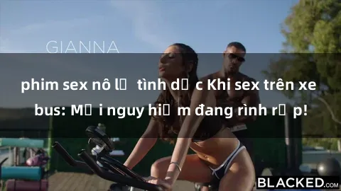 phim sex nô lệ tình dục Khi sex trên xe bus: Mối nguy hiểm đang rình rập!