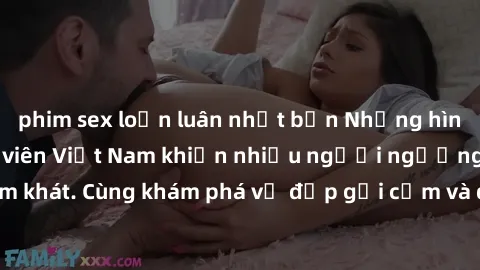phim sex loạn luân nhật bản Những hình ảnh sex gái sinh viên Việt Nam khiến nhiều người ngưỡng mộ và thèm khát. Cùng khám phá vẻ đẹp gợi cảm và quyến rũ của những cô gái trẻ này.