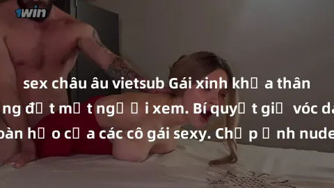 sex châu âu vietsub Gái xinh khỏa thân khoe dáng nóng bỏng đốt mắt người xem. Bí quyết giữ vóc dáng hoàn hảo của các cô gái sexy. Chụp ảnh nude tự tin không sợ lộ hàng.