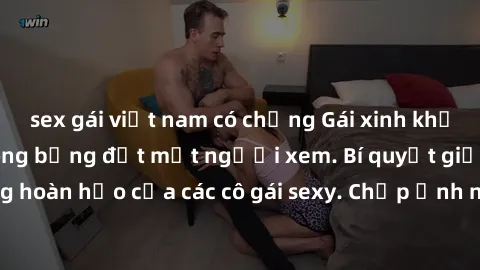 sex gái việt nam có chồng Gái xinh khỏa thân khoe dáng nóng bỏng đốt mắt người xem. Bí quyết giữ vóc dáng hoàn hảo của các cô gái sexy. Chụp ảnh nude tự tin không sợ lộ hàng.