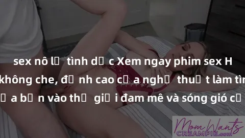 sex nô lệ tình dục Xem ngay phim sex HD chất lượng cao không che, đỉnh cao của nghệ thuật làm tình, đưa bạn vào thế giới đam mê và sóng gió của tình yêu không giới hạn.