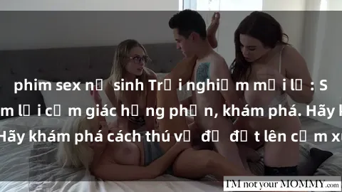 phim sex nữ sinh Trải nghiệm mới lạ: Sex trong xe hơi đem lại cảm giác hưng phấn, khám phá. Hãy khám phá cách thú vị để đốt lên cảm xúc trong cuộc tình!