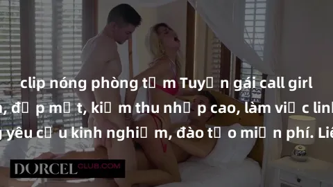 clip nóng phòng tắm Tuyển gái call girl Việt Nam gợi cảm, đẹp mắt, kiếm thu nhập cao, làm việc linh hoạt, không yêu cầu kinh nghiệm, đào tạo miễn phí. Liên hệ ngay để biết thêm chi tiết!